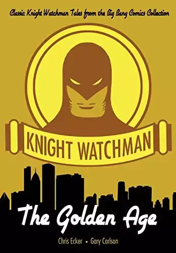 Knight Watchman: The Golden Age (The Big Bang Comics Collection)