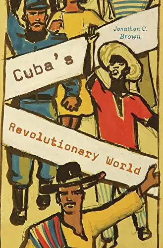 Cuba’s Revolutionary World