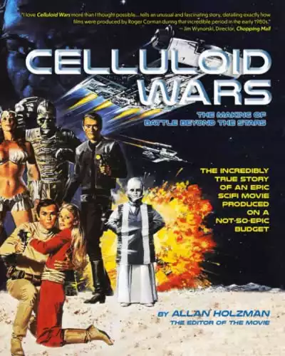CELLULOID WARS: The Making of Battle Beyond The Stars (CINEXPLOITS!)