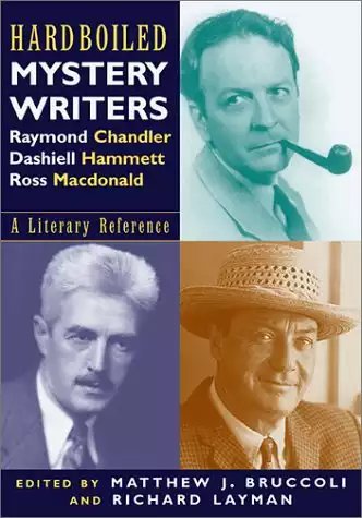 Hardboiled Mystery Writers: Raymond Chandler, Dashiel Hammett, Ross Macdonald: A Literary Reference