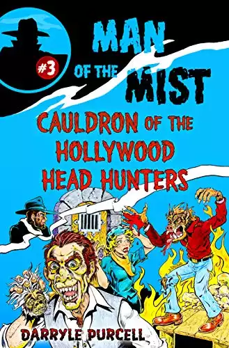 CAULDRON OF THE HOLLYWOOD HEAD HUNTERS (MAN OF THE MIST Book 3)