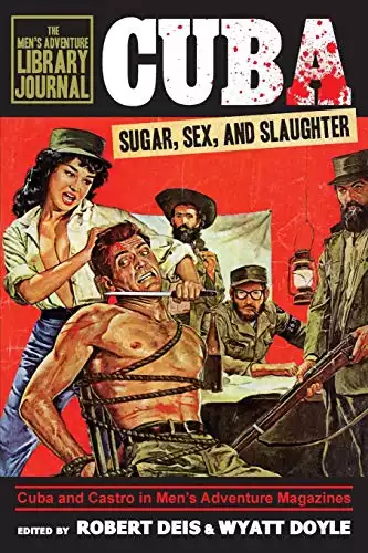 Cuba: Sugar, Sex, and Slaughter (Men's Adventure Library Journal)