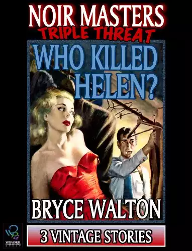 Who Killed Helen? (A Noir Masters Triple Threat)