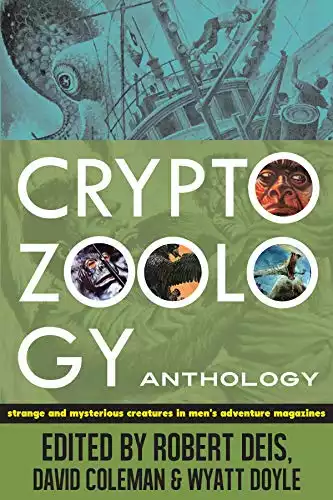 Cryptozoology Anthology: Strange and Mysterious Creatures in Men's Adventure Magazines (Men's Adventure Library Book 3)
