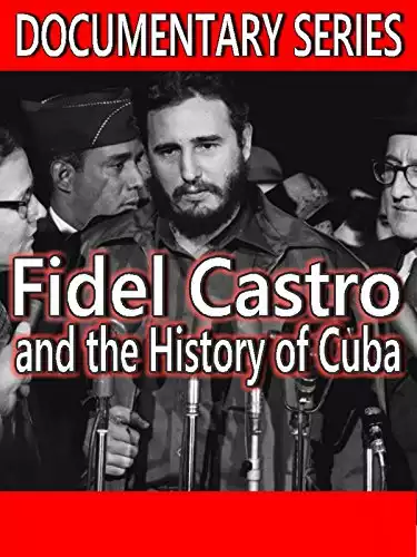 Fidel Castro and the History of Cuba (Documentary Series)