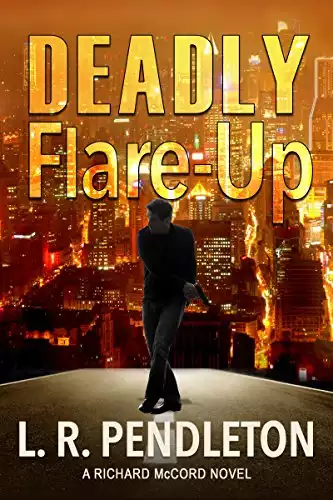 Deadly Flare-Up: A Richard McCord Novel