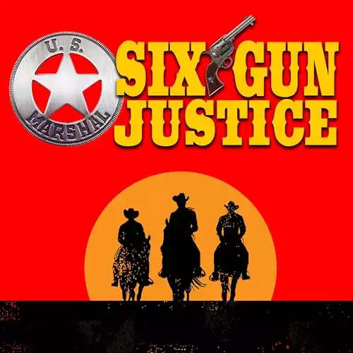 SIX-GUN JUSTICE PODCAST
