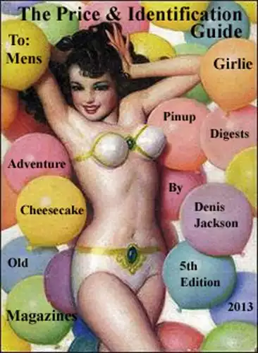 Men's Girlie Magazines: 2013, 5th Edition Price and ID Guide for Vintage Magazines