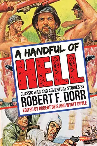 A Handful of Hell: Classic War and Adventure Stories (Men's Adventure Library Book 4)