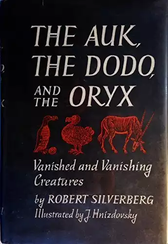 The Auk, the Dodo and the Oryx. Vanished and Vanishing Creatures