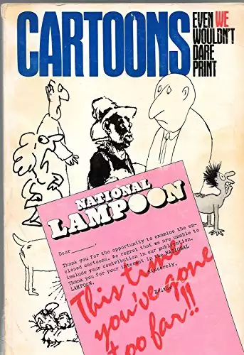 National Lampoon's Cartoons Even We Wouldn't Dare Print: A Collection of Thoroughly Reprehensible Cartoons