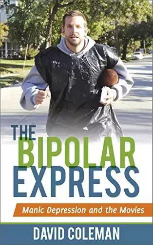 The Bipolar Express: Manic Depression and the Movies