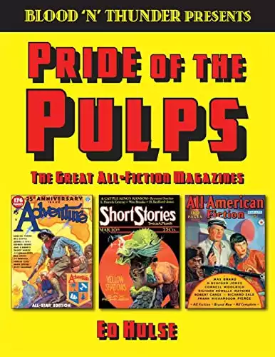 Blood 'n' Thunder Presents: Pride of the Pulps: The Great All-Fiction Magazines (Volume 1)