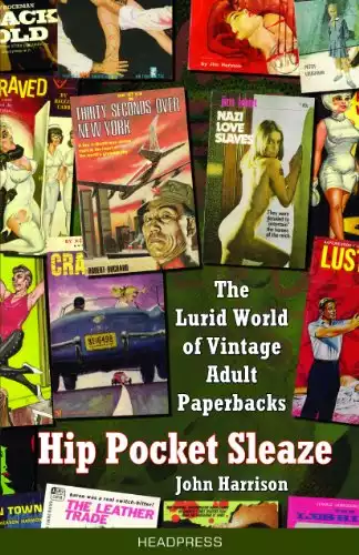 Hip Pocket Sleaze: The Lurid World of Vintage Adult Paperbacks