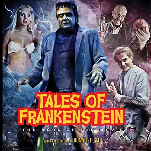 Tales of Frankenstein: The Book of the Movie: Deluxe Color Edition (CINEXPLOITS!)