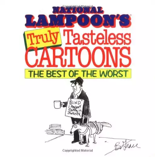 National Lampoon's Truly Tasteless Cartoons: The Best of the Worst