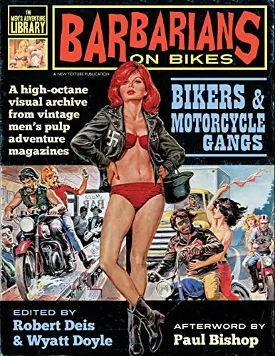Barbarians on Bikes: Bikers and Motorcycle Gangs in Men's Pulp Adventure Magazines (The Men's Adventure Library)