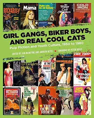 Girl Gangs, Biker Boys, and Real Cool Cats: Pulp Fiction and Youth Culture, 1950 to 1980