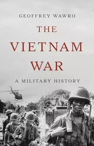 The Vietnam War: A Military History
