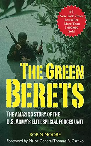The Green Berets: The Amazing Story of the U. S. Army's Elite Special Forces Unit