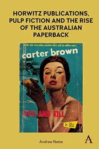 Horwitz Publications, Pulp Fiction and the Rise of the Australian Paperback (Anthem Studies in Australian Literature and Culture)