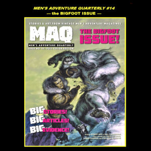 MEN’S ADVENTURE QUARTERLY #14, the BIGFOOT ISSUE