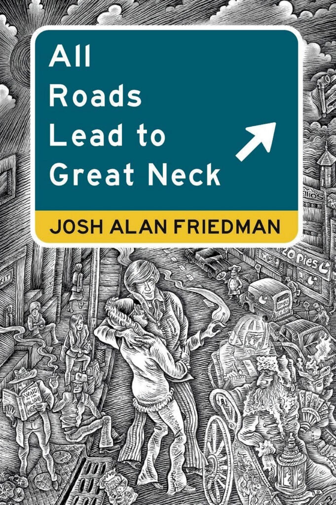 ALL ROADS LEAD TO GREAT NECK by Josh Alan Friedman