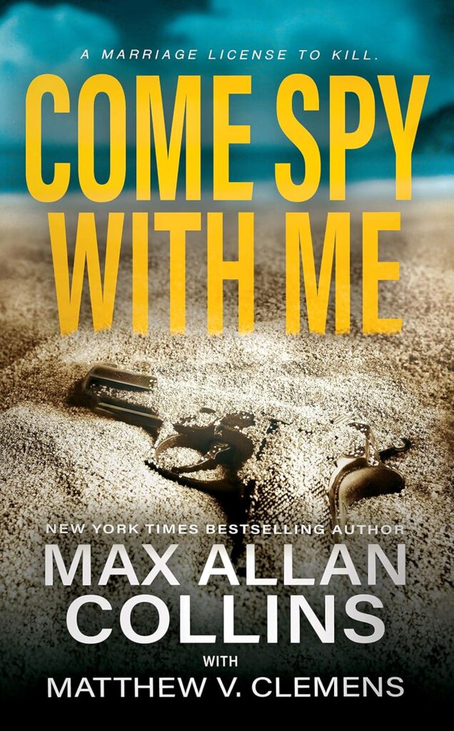 COME SPY WITH ME by Max Allan Collins and Matthew V. Clemens